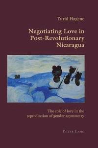 bokomslag Negotiating Love in Post-Revolutionary Nicaragua