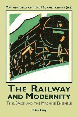 Matthew Beaumont, Michael Freeman - Railway and Modernity, Häftad