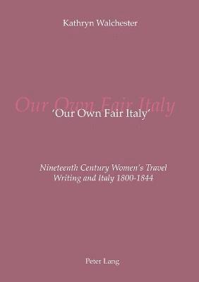 Kathryn Walchester - ‘Our Own Fair Italy’, Häftad