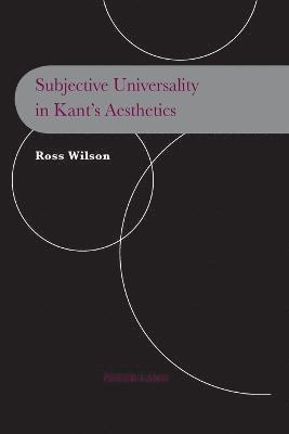 Ross Wilson - Subjective Universality in Kant's Aesthetics, Häftad