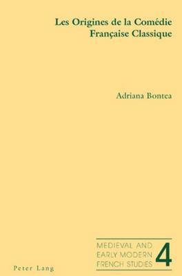 Adriana Bontea, Noël Peacock - Origines de la Comaedie Francaise Classique, Häftad