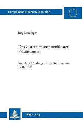 Jürg Leuzinger - Zisterzienserinnenkloster Fraubrunnen, Häftad