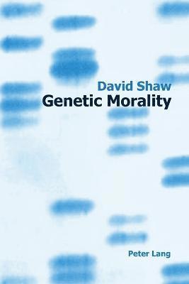 David Shaw - Genetic Morality, Häftad