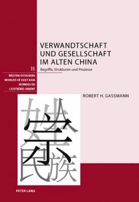 Robert Gassmann, Schweizerische Asiengesellschaft - Verwandtschaft Und Gesellschaft Im Alten China, Inbunden