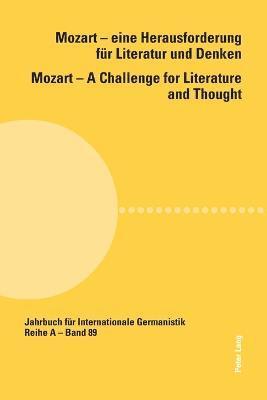 Mozart - Eine Herausforderung Fuer Literatur und Denken Mozart - A Challenge for Literature and Thought