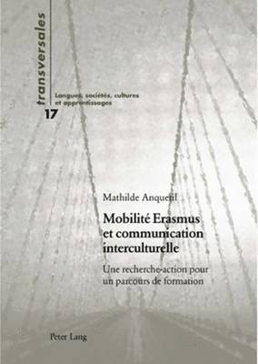 Mathilde Anquetil, Aline Gohard-Radenkovic - Mobilité Erasmus Et Communication Interculturelle, Häftad