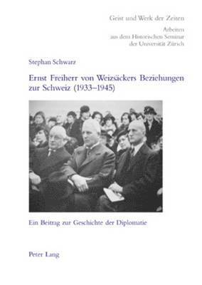 bokomslag Ernst Freiherr Von Weizsaeckers Beziehungen Zur Schweiz (1933-1945)