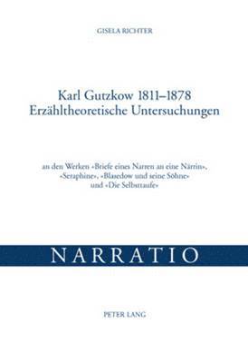 bokomslag Karl Gutzkow 1811-1878- Erzaehltheoretische Untersuchungen