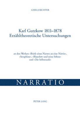 bokomslag Karl Gutzkow 1811-1878- Erzaehltheoretische Untersuchungen