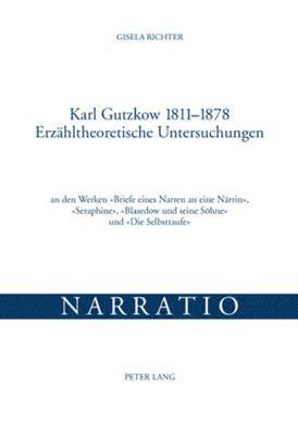 Karl Gutzkow 1811-1878- Erzaehltheoretische Untersuchungen 1
