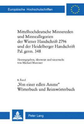 Mittelhochdeutsche Minnereden Und Minneallegorien Der Wiener Handschrift 2796 Und Der Heidelberger Handschrift Pal. Germ. 348 1