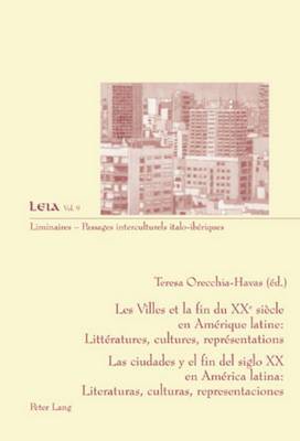 Les Villes Et La Fin Du XX E Siècle En Amérique Latine: Littératures, Cultures, Représentations- Las Ciudades Y El Fin del Siglo XX En América Latina: Literaturas, Culturas, Representaciones 1