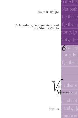 James Kenneth Wright - Schoenberg, Wittgenstein and the Vienna Circle, Häftad