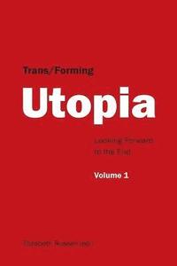 bokomslag Trans/Forming Utopia - Volume I