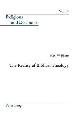 Mark W. Elliott - Reality of Biblical Theology, Häftad