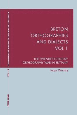 Breton Orthographies and Dialects - Vol. 1 1