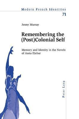 Jennifer Murray - Remembering the (Post)Colonial Self, Häftad