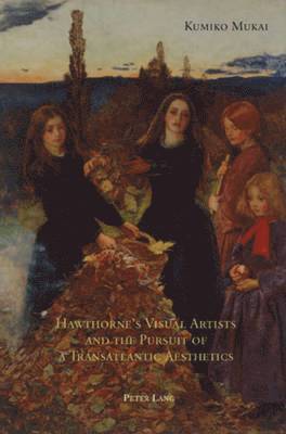 Hawthorne's Visual Artists and the Pursuit of a Transatlantic Aesthetics 1