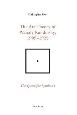 The Art Theory of Wassily Kandinsky, 1909-1928 1