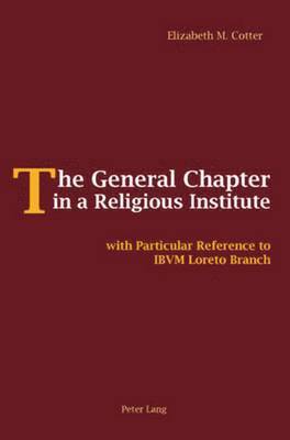 The General Chapter in a Religious Institute 1