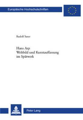 bokomslag Hans Arp- Weltbild Und Kunstauffassung Im Spaetwerk