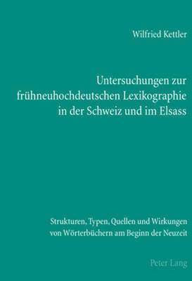 Untersuchungen Zur Fruehneuhochdeutschen Lexikographie in Der Schweiz Und Im Elsass 1