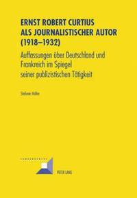 bokomslag Ernst Robert Curtius ALS Journalistischer Autor (1918-1932)