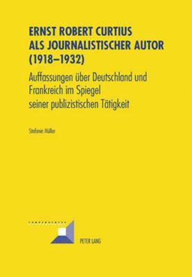 Ernst Robert Curtius ALS Journalistischer Autor (1918-1932) 1