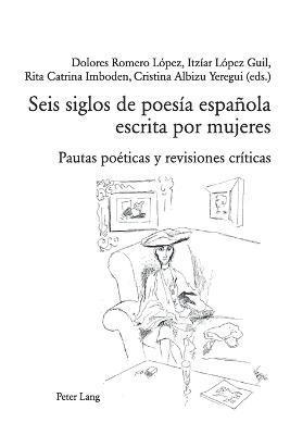 Dolores Romero López, Itzíar López Guil - Seis siglos de poesía española escrita por mujeres, Häftad