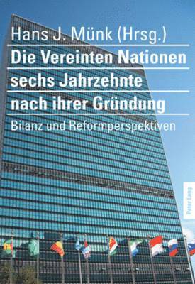 bokomslag Die Vereinten Nationen Sechs Jahrzehnte Nach Ihrer Gruendung