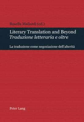 Literary Translation and Beyond / Traduzione Letteraria E Oltre 1