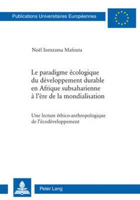 Noël Izenzama Mafouta - Le Paradigme Écologique Du Développement Durable En Afrique Subsaharienne À l'Ère de la Mondialisation, Häftad