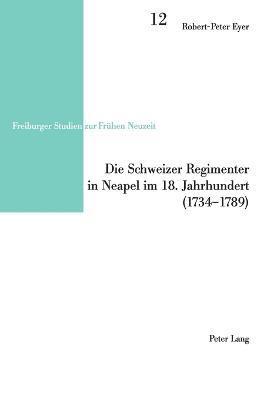 Schweizer Regimenter in Neapel im 18. Jahrhundert (1734-1789)