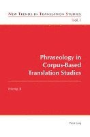 Meng Ji, Jorge Díaz Cintas - Phraseology in Corpus-Based Translation Studies, Häftad