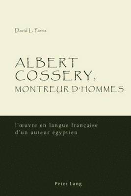 bokomslag Albert Cossery, Montreur D'hommes