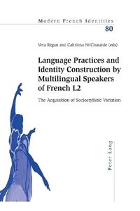 bokomslag Language Practices and Identity Construction by Multilingual Speakers of French L2