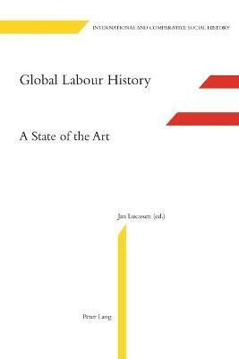 Jan Lucassen - Global Labour History, Häftad