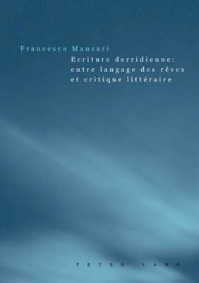 Ecriture Derridienne: Entre Langage Des Rves Et Critique Littraire 1