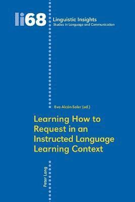 Learning How to Request in an Instructed Language Learning Context 1