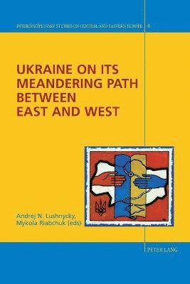 bokomslag Ukraine on its Meandering Path Between East and West