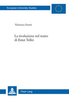 La Rivoluzione Nel Teatro Di Ernst Toller 1