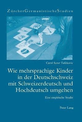 bokomslag Wie mehrsprachige Kinder in der Deutschschweiz mit Schweizerdeutsch und Hochdeutsch umgehen