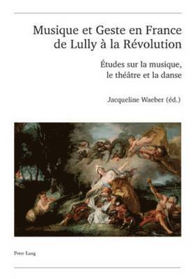 bokomslag Musique Et Geste En France de Lully  La Rvolution