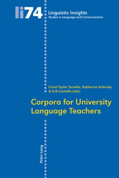 Carol Taylor Torsello, Katherine Ackerley, Erik Castello - Corpora for University Language Teachers, Häftad