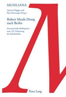bokomslag Robert Musils Drang Nach Berlin