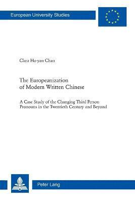 The Europeanization of Modern Written Chinese 1