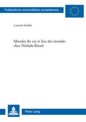 bokomslag Mondes Du Soi Et Lieu Des Mondes Chez Nishida Kitar