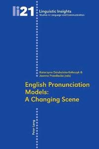 bokomslag English Pronunciation Models: A Changing Scene