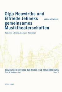 bokomslag Olga Neuwirths Und Elfriede Jelineks Gemeinsames Musiktheaterschaffen