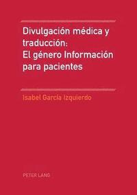 bokomslag Divulgacin Mdica Y Traduccin: El Gnero Informacin Para Pacientes